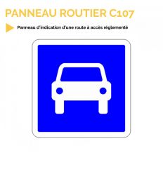C107 - Panneau d'indication d'une route à accès réglementé