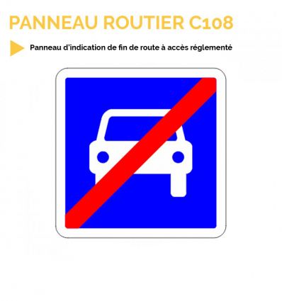 C108 - Panneau d'indication de fin de route à accès réglementé