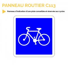 C113 - Panneau d'indication d'une piste conseillée et réservée aux cycles