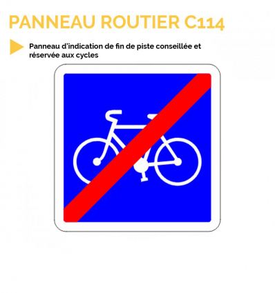 C114 - Panneau d'indication de fin de piste conseillée et réservée aux cycles