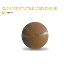 Clou podotactile en acier zingué de couleur Marron