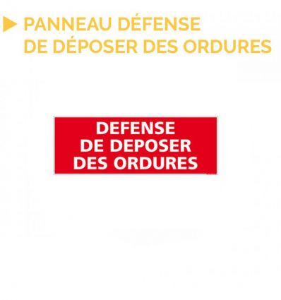 Panneau de signalétique défense de déposer des ordures