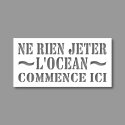 Photo : Pochoir "Ne rien jeter, l’océan commence ici" 30 x 50 cm - PVC souple 0.2 mm