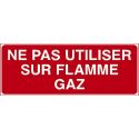 Photo : Panneau Ne pas utiliser sur flamme gaz Autocollant - 150 x 50 mm